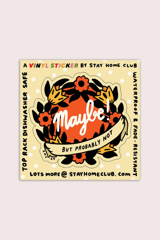 Maybe Sticker | Waterproof Vinyl Sticker