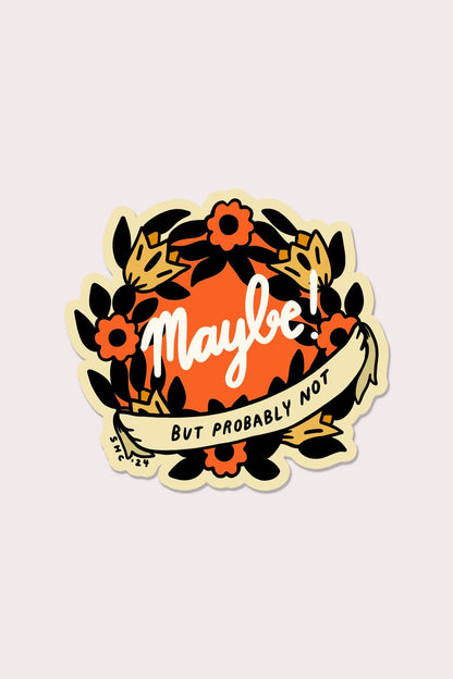 Maybe Sticker | Waterproof Vinyl Sticker
