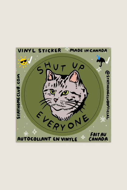 Shut Up Everyone Sticker | Waterproof Vinyl Sticker