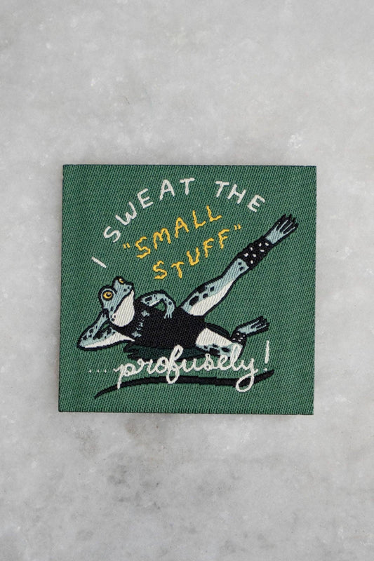 Sweat The Small Stuff - Woven Sticky Patch